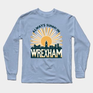 Always Sunny in Wrexham Long Sleeve T-Shirt